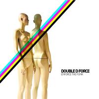 Double D Force - Enforce the Funk