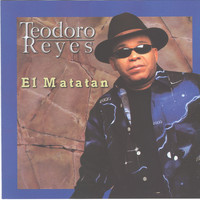 Teodoro Reyes - El Matatán