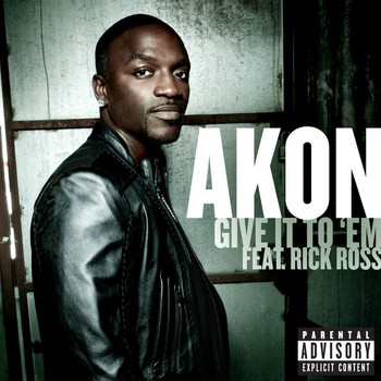 Akon - Give It To 'Em (Explicit)