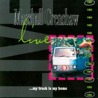Marshall Crenshaw - Live ...My Truck Is My Home