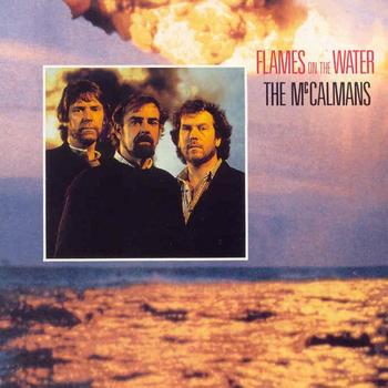 The McCalmans - Flames On The Water