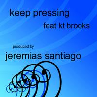 Jeremias Santiago - Keep Pressing featuring KT Brooks