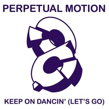 Perpetual Motion - Keep On Dancin' (Let's Go) 2008 Remixes