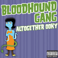 Bloodhound Gang - Altogether Ooky (Explicit)