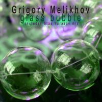 Grigory Melikhov - Glass Bubble