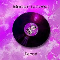 Meriem Damato - Recast