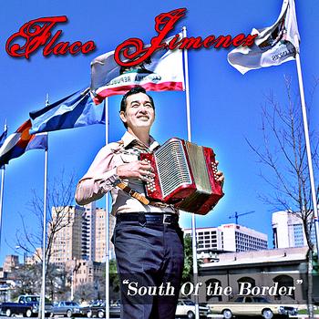 Flaco Jimenez - "South of the Border"