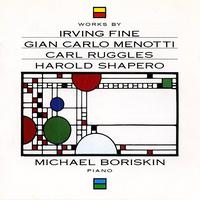 Michael Boriskin - Fine, Menotti, Ruggles & Shapero: Piano Works