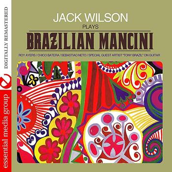 Jack Wilson - Jack Wilson Plays Brazilian Mancini (Digitally Remastered)