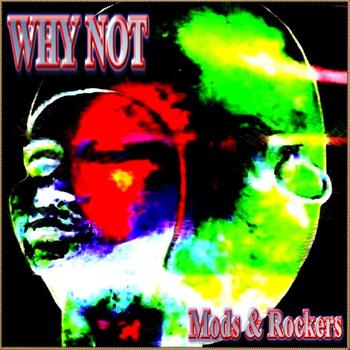 Why Not - Mods & Rockers