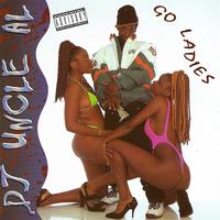 DJ Uncle Al - Go Ladies (Explicit)