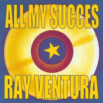 Ray Ventura Et Ses Collégiens - All My succès