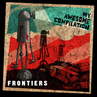 My Awesome Compilation - Frontiers