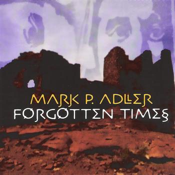 Mark P. Adler - Forgotten Times