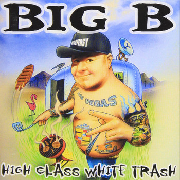 Big B - High Class White Trash (Explicit)