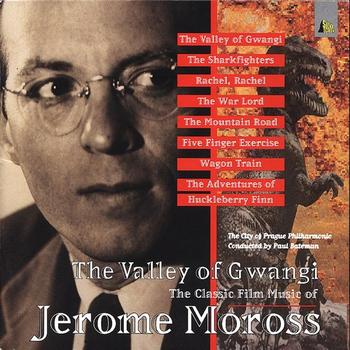 City of Prague Philharmonic Orchestra & Paul Bateman - The Valley Of Gwangi – The Classic Film Music Of Jerome Moross