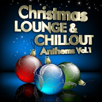 Various Artists - Christmas Lounge & Chill Out Anthems, Vol.1 (Best Songs for Xmas, 100  Pure Energy)