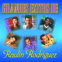 Raulin Rodriguez - Grandes Éxitos de Raulin Rodriguez