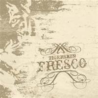 Tigerskin - Fresco