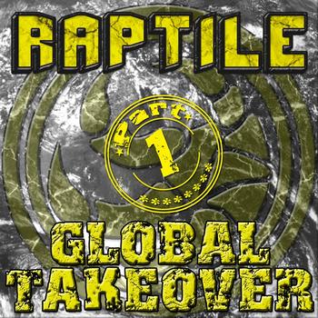 Raptile - Global Takeover Part 1