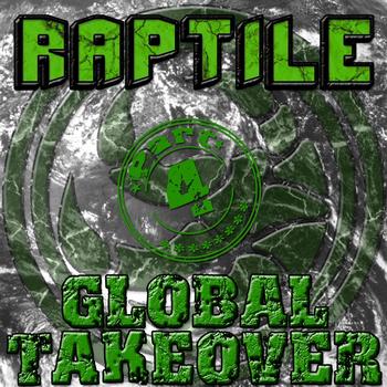 Raptile Ft The Game & Various Others - Global Takeover Part 4