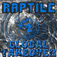 Raptile - Global Takeover Part 2