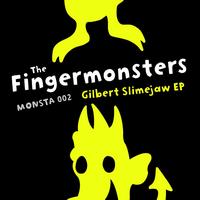 The Fingermonsters - Gilbert Slimejaw EP