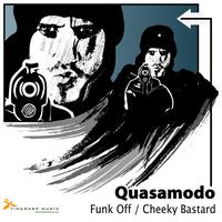 Quasamodo - Funk Off / Cheeky Bastard