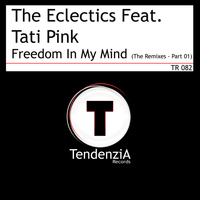 The Eclectics Feat. Tati Pink - Freedom In My Mind (The Remixes - Part 01)