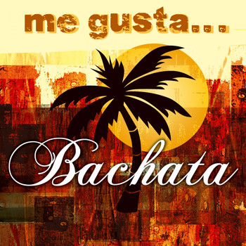 Various Artists - Me Gusta la Bachata
