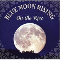 Blue Moon Rising - On The Rise