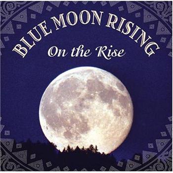 Blue Moon Rising - On The Rise