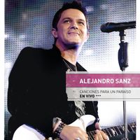 Alejandro Sanz - Canciones para un paraíso en vivo