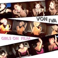 Von Iva - Girls on Film