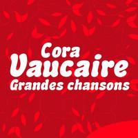 Cora Vaucaire - Cora Vaucaire: Grandes chansons