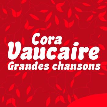 Cora Vaucaire - Cora Vaucaire: Grandes chansons