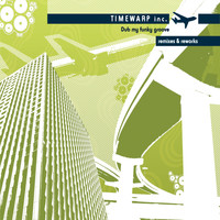 Timewarp inc - Dub my funky groove Remixes & Reworks