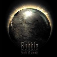 Bubble - Bubble - Sound Of Silence