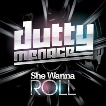 Dutty Menace - She Wanna Roll