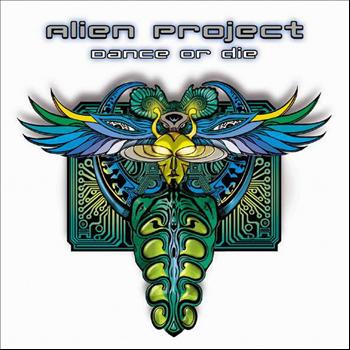 Alien Project - Dance Or Die