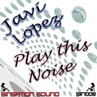 Javi Lopez - Play This Noise