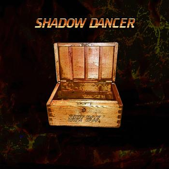 Shadow Dancer - Dirt Box