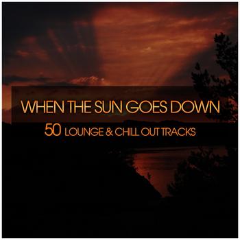 Various Artists - When the Sun Goes Down (50 Lounge & Chill Out Tracks)