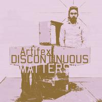 Artifex - Discontinuous Matters