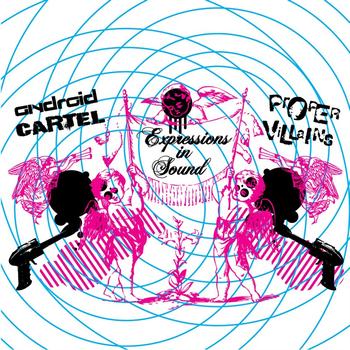Android Cartel & Proper Villains - Expressions in Sound