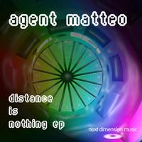 Agent Matteo - Distance is Nothing EP