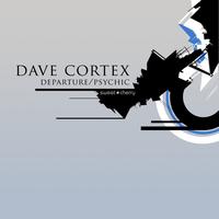 Dave Cortex - Departure / Psychic