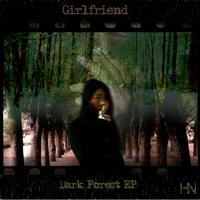 GIRLFRIEND - Dark Forest EP