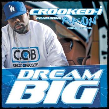 Crooked I - Dream Big - Single