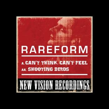 RareForm - Can't Think, Can't Feel / Shooting Birds